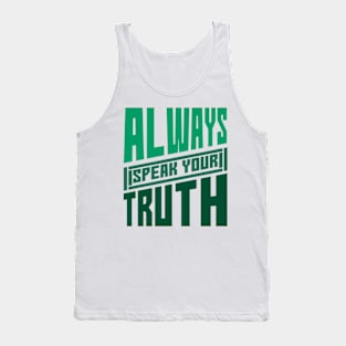 Always Speak Your Truth Inspirational Words,for girls,mom,mother,daughter,sister,girlfriend Tank Top